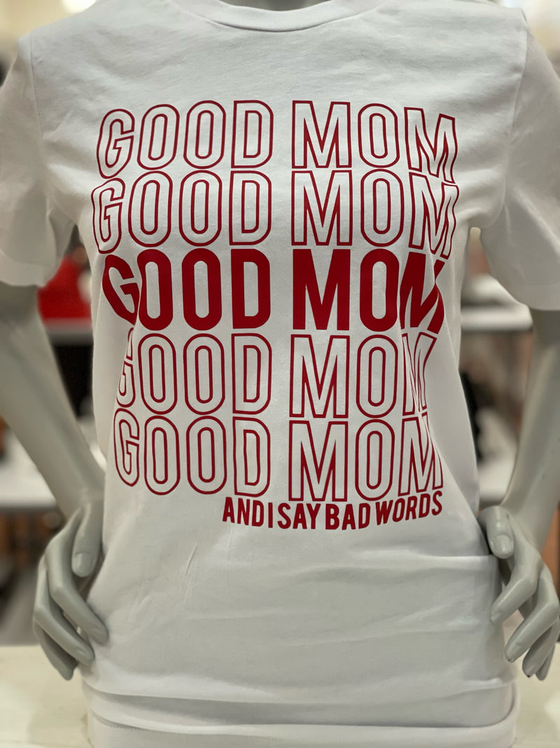 Good Mom And I Say Bad Words... | Top - LURE Boutique