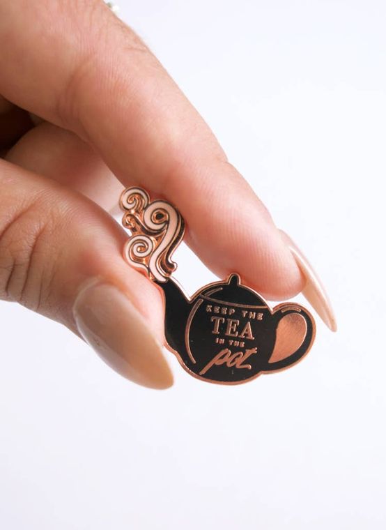 Keep the Tea in the Pot - Inspirational Enamel Pin - LURE Boutique